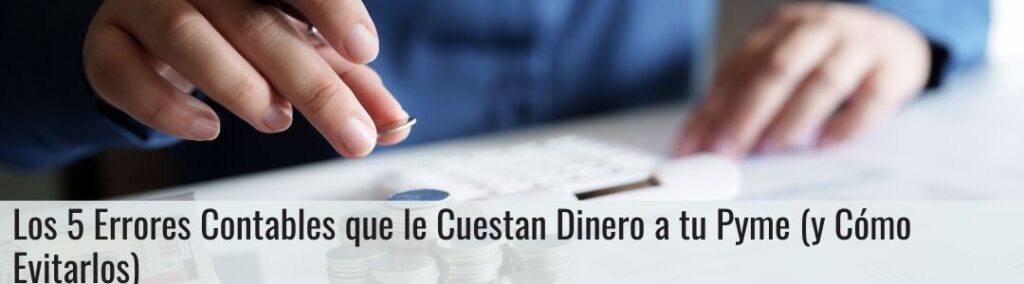 Los 5 Errores Contables que le Cuestan Dinero